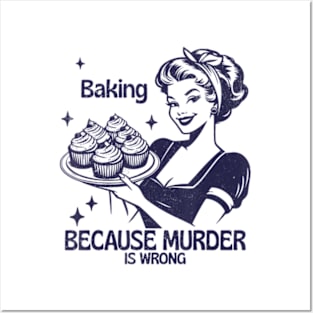 Vintage Girl Baking Because Murder Is Wrong Quote Posters and Art